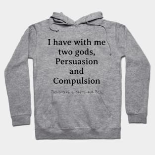 Two Gods, Persuasion & Compulsion, Themistocles 528–462 BCE Hoodie